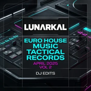 Euro House Music Tactical Records April 2025 Vol 2 DJ Edits