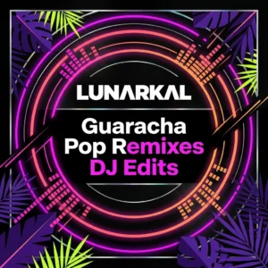 Guaracha Pop Remixes DJ Edits