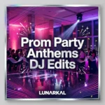 Prom Party Anthems DJ Edits