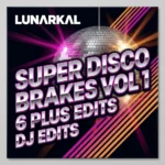 Super Disco Brakes Vol 1 6 Plus Edits DJ Edits
