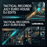 Tactical Records July Euro House DJ Edits
