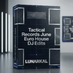 Tactical Records June Euro House DJ Edits